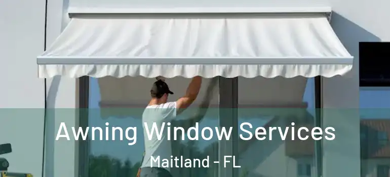  Awning Window Services Maitland - FL