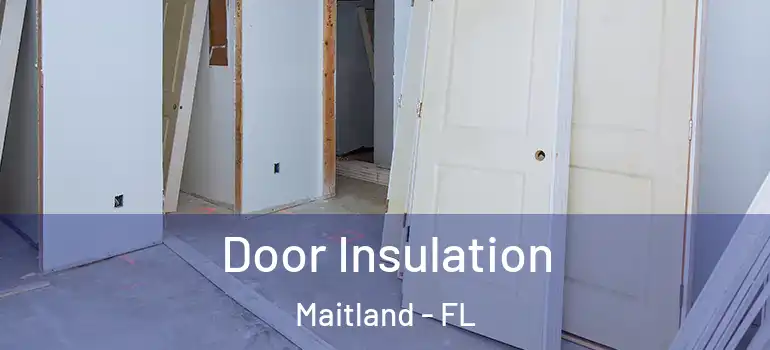  Door Insulation Maitland - FL