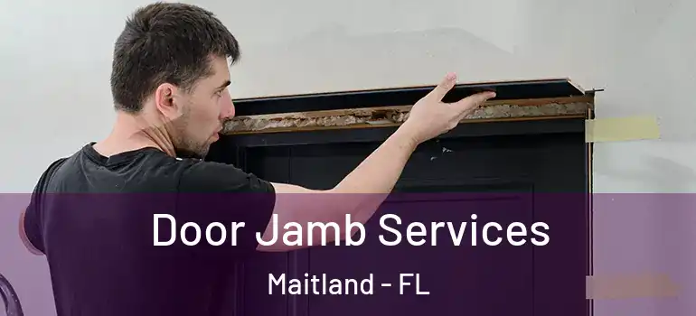  Door Jamb Services Maitland - FL