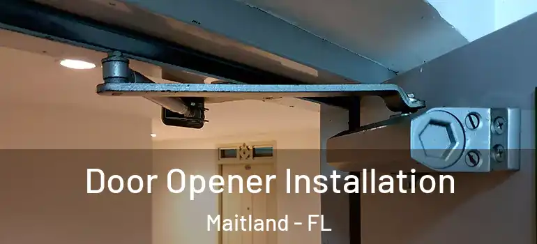  Door Opener Installation Maitland - FL