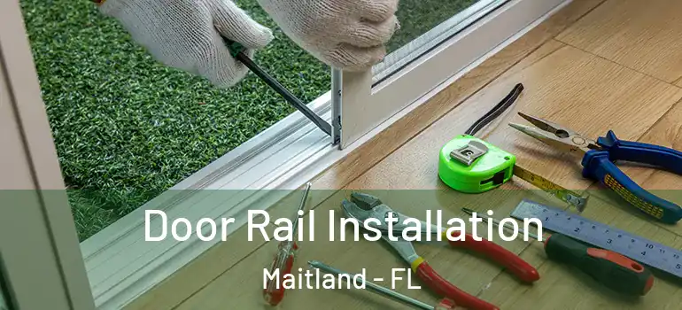  Door Rail Installation Maitland - FL