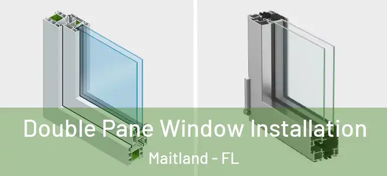  Double Pane Window Installation Maitland - FL