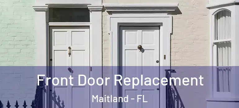  Front Door Replacement Maitland - FL