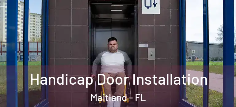  Handicap Door Installation Maitland - FL
