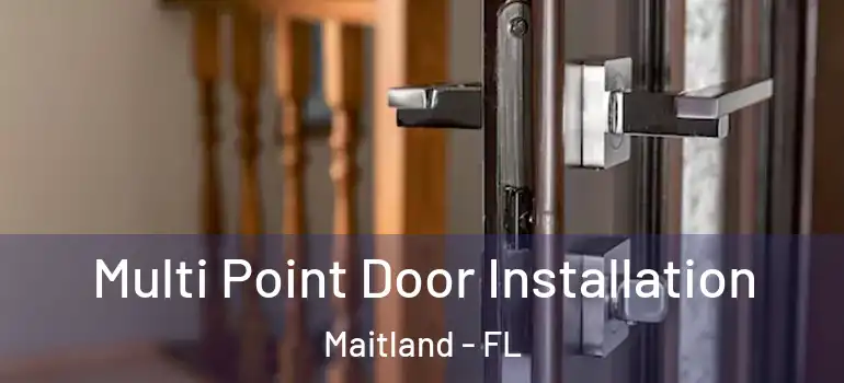  Multi Point Door Installation Maitland - FL
