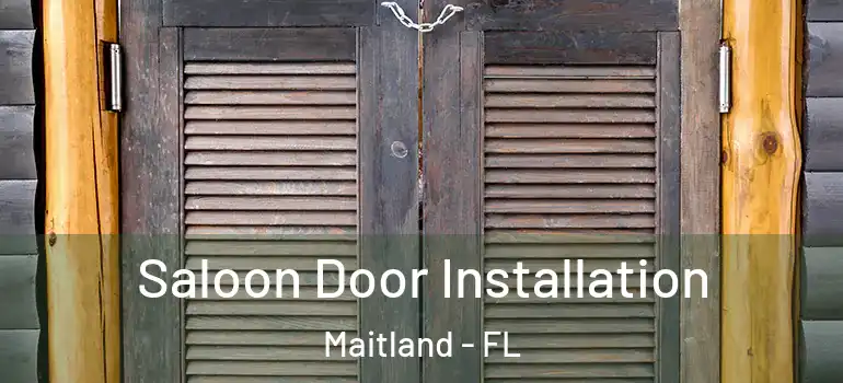  Saloon Door Installation Maitland - FL