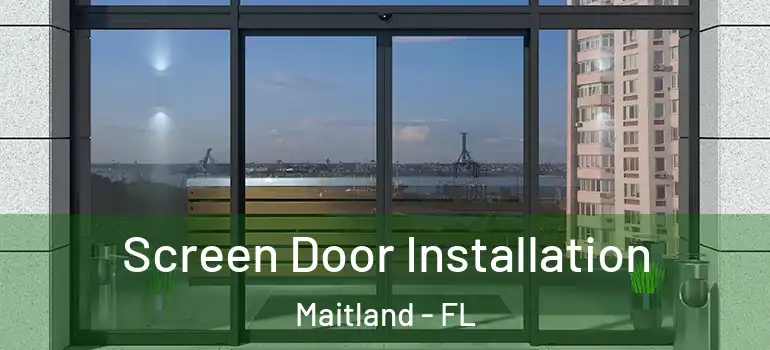  Screen Door Installation Maitland - FL