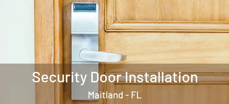  Security Door Installation Maitland - FL
