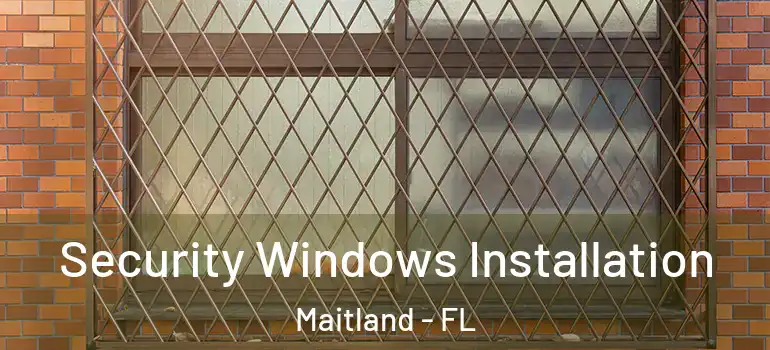  Security Windows Installation Maitland - FL