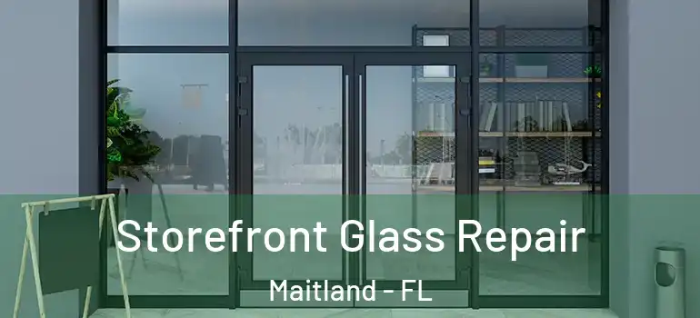  Storefront Glass Repair Maitland - FL