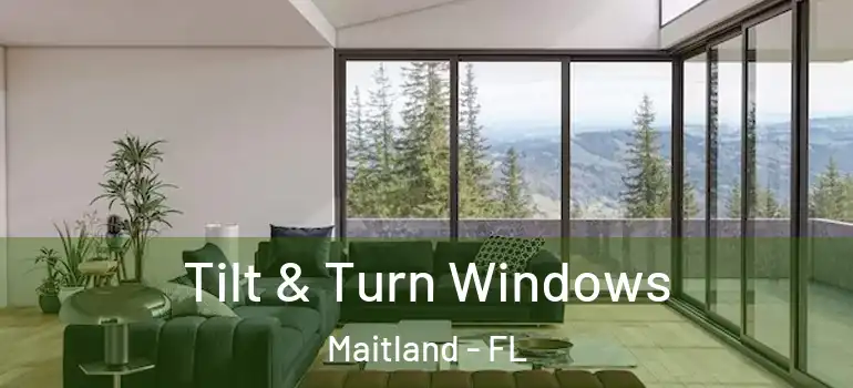  Tilt & Turn Windows Maitland - FL
